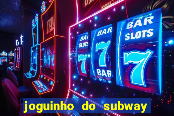 joguinho do subway surf que ganha dinheiro de verdade